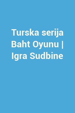 Turska serija Baht Oyunu | Igra Sudbine